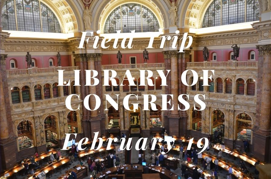 2022 Feb. 19: Field Trip – Library of Congress