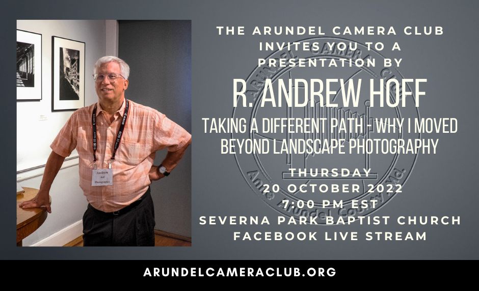 2022 Oct. 20: R. Andrew Hoff – Taking a Different Path – Why I moved Beyond Landscape Photography